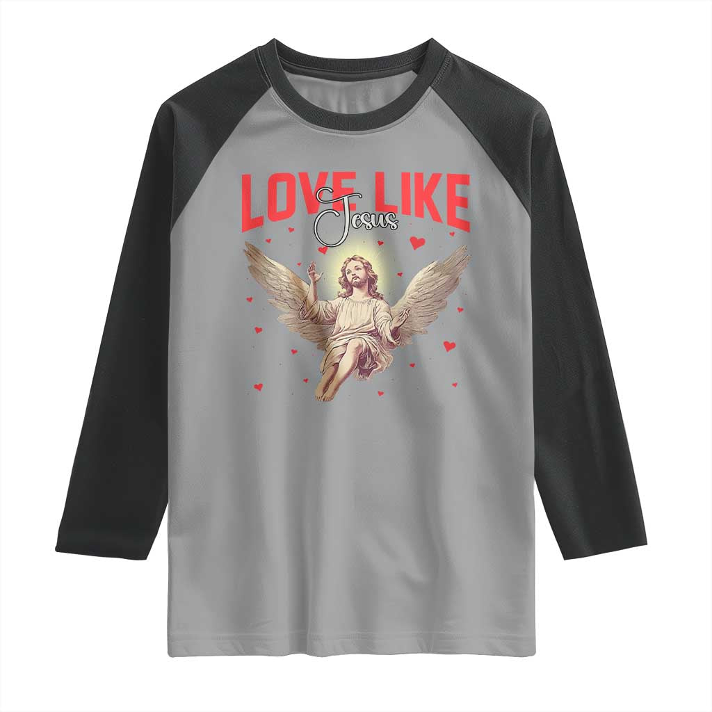 Funny Love Like Jesus Valentine's Day Raglan Shirt Christian Religious Cupid God Bible Verses TS11 Sport Gray Black Print Your Wear