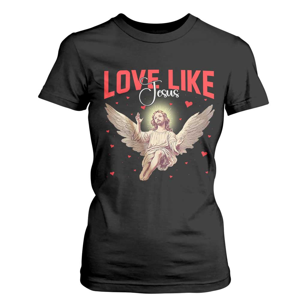 Funny Love Like Jesus Valentine's Day T Shirt For Women Christian Religious Cupid God Bible Verses TS11 Black Print Your Wear
