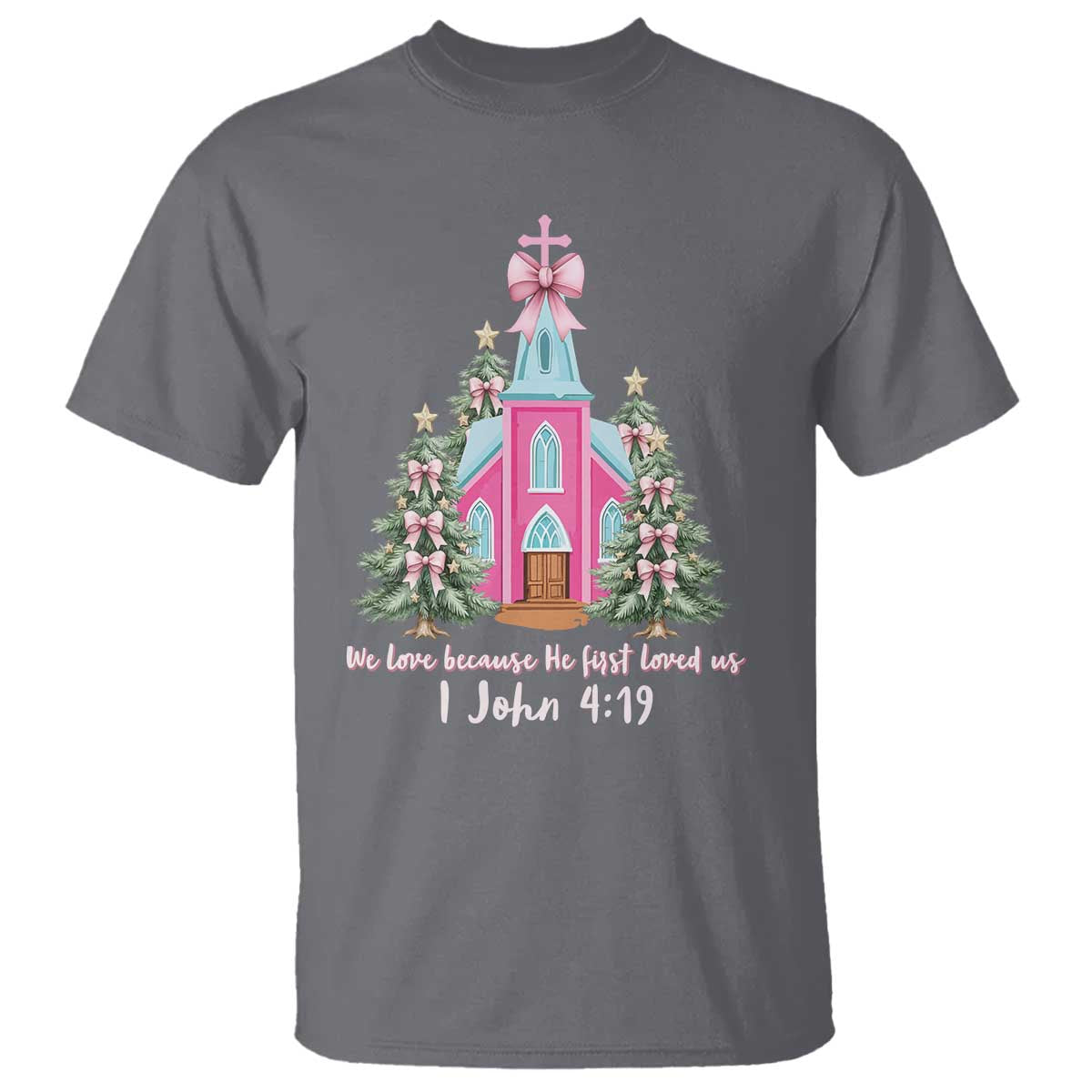 Christian Religious God Valentine's Day T Shirt We Love Because He First Loved Us Bible Verse TS11 Charcoal Print Your Wear