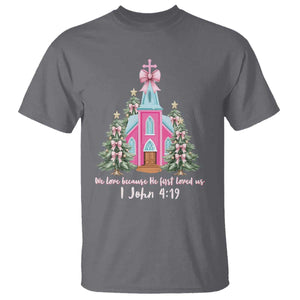 Christian Religious God Valentine's Day T Shirt We Love Because He First Loved Us Bible Verse TS11 Charcoal Print Your Wear