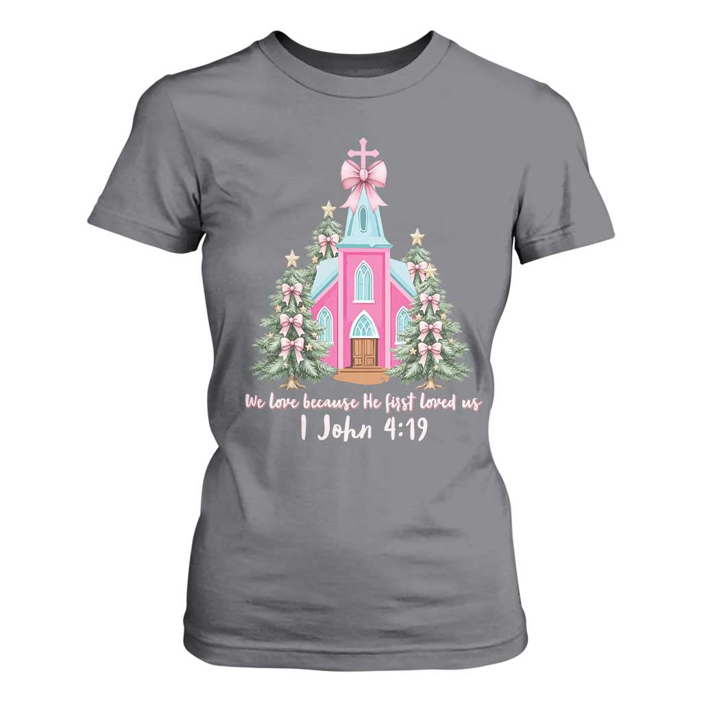 Christian Religious God Valentine's Day T Shirt For Women We Love Because He First Loved Us Bible Verse TS11 Charcoal Print Your Wear