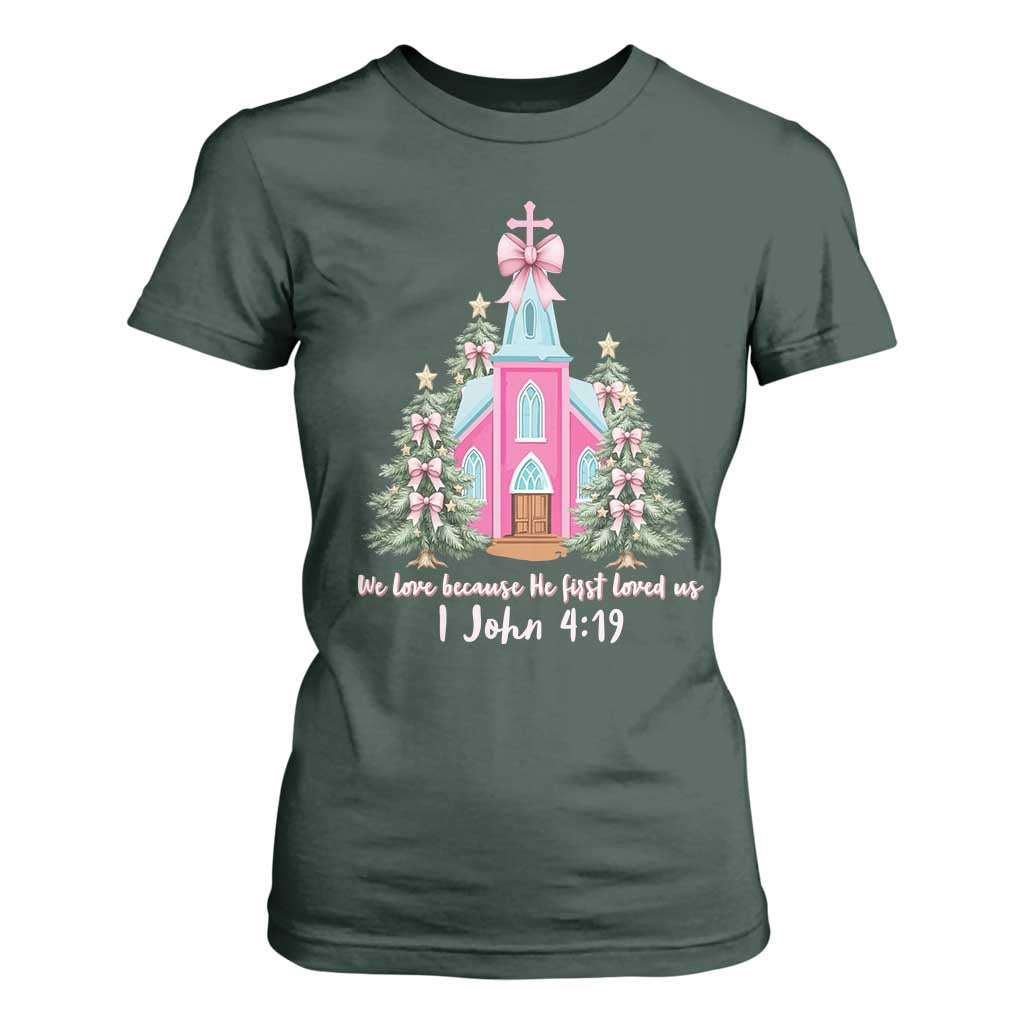 Christian Religious God Valentine's Day T Shirt For Women We Love Because He First Loved Us Bible Verse TS11 Dark Forest Green Print Your Wear
