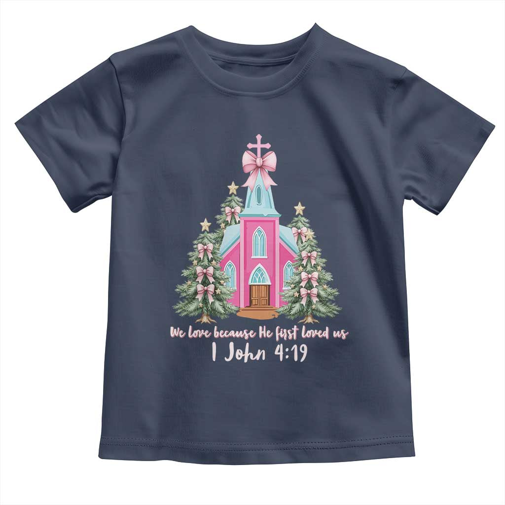 Christian Religious God Valentine's Day Toddler T Shirt We Love Because He First Loved Us Bible Verse TS11 Navy Print Your Wear