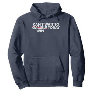 Funny Can't Wait To Gamble Win Today Hoodie Gambling Game TS11 Navy Print Your Wear