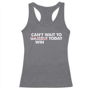 Funny Can't Wait To Gamble Win Today Racerback Tank Top Gambling Game TS11 Charcoal Print Your Wear