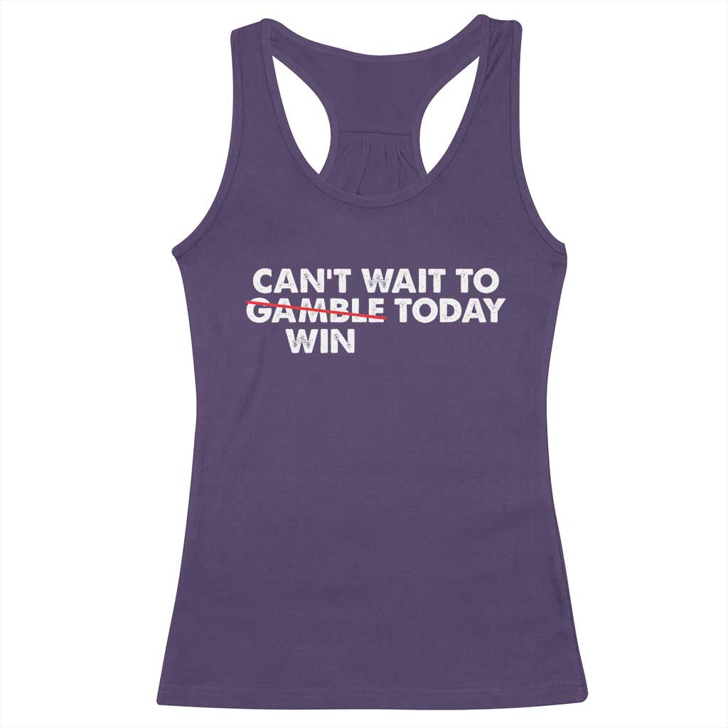 Funny Can't Wait To Gamble Win Today Racerback Tank Top Gambling Game TS11 Purple Print Your Wear