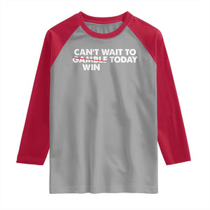 Funny Can't Wait To Gamble Win Today Raglan Shirt Gambling Game TS11 Sport Gray Red Print Your Wear