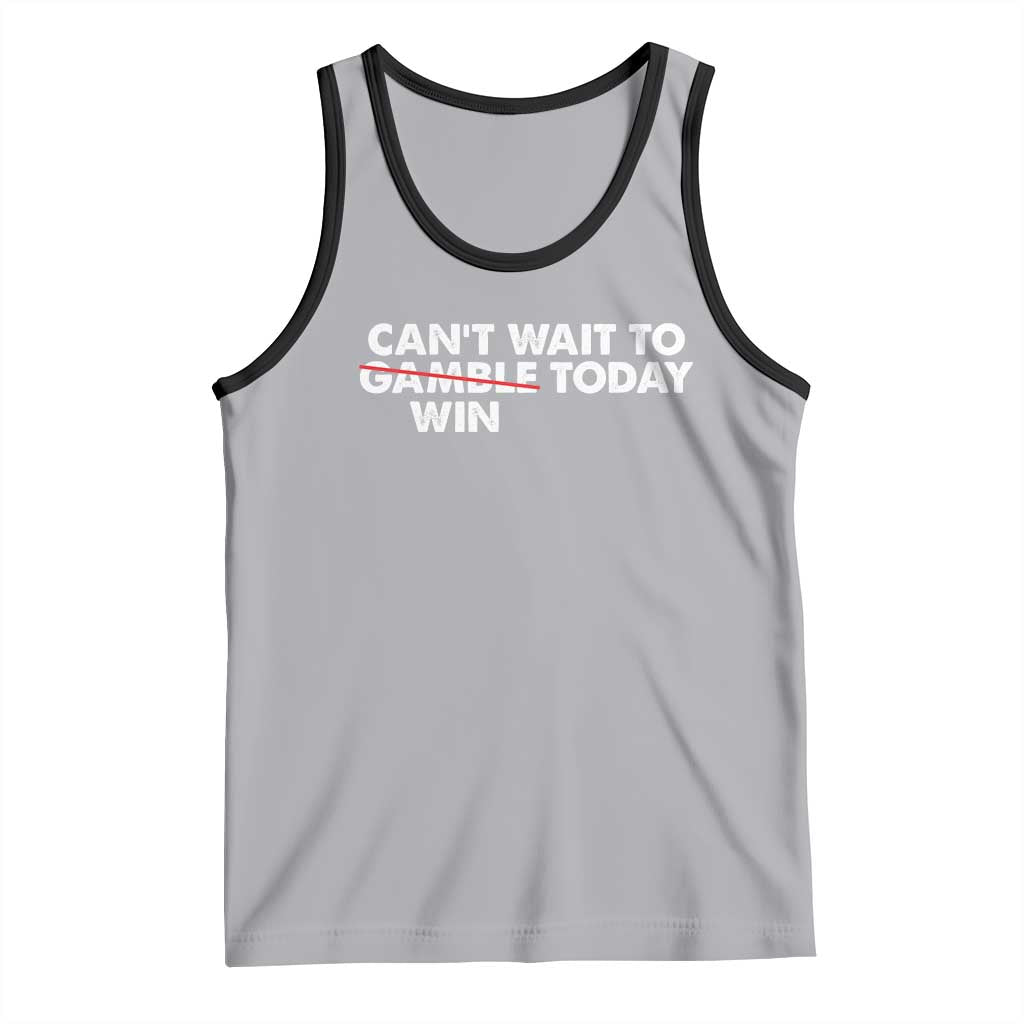 Funny Can't Wait To Gamble Win Today Tank Top Gambling Game TS11 Athletic Heather Black Print Your Wear