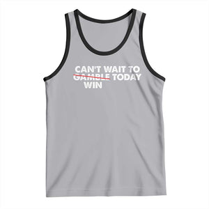 Funny Can't Wait To Gamble Win Today Tank Top Gambling Game TS11 Athletic Heather Black Print Your Wear