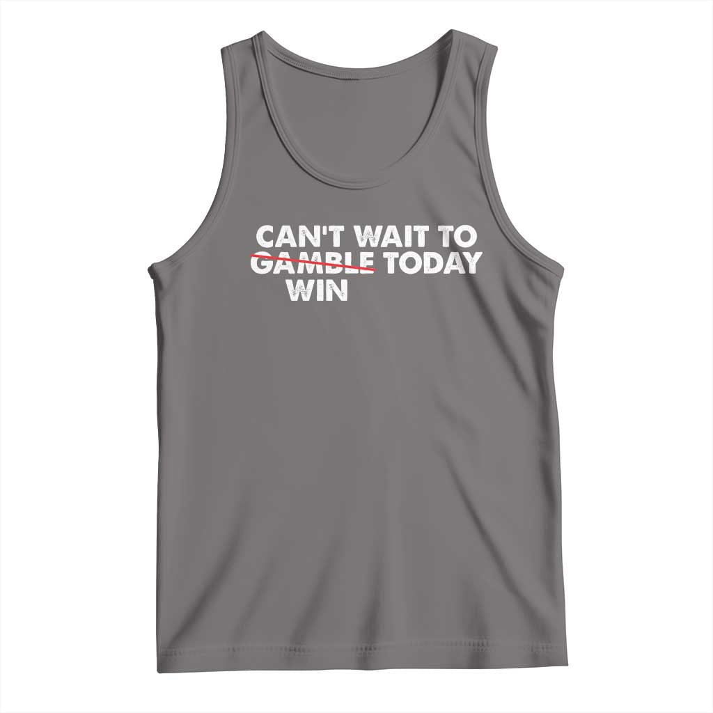 Funny Can't Wait To Gamble Win Today Tank Top Gambling Game TS11 Deep Heather Print Your Wear