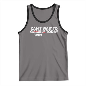 Funny Can't Wait To Gamble Win Today Tank Top Gambling Game TS11 Deep Heather Black Print Your Wear