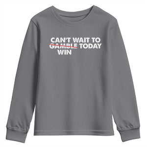 Funny Can't Wait To Gamble Win Today Youth Sweatshirt Gambling Game TS11 Charcoal Print Your Wear