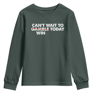 Funny Can't Wait To Gamble Win Today Youth Sweatshirt Gambling Game TS11 Dark Forest Green Print Your Wear