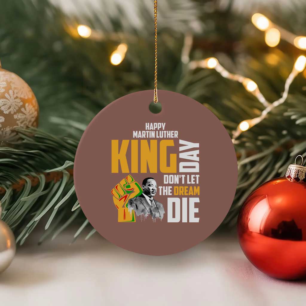 Happy MLK Day Don't Let The Dream Die Ceramic Ornament Martin Luther King Black History Month TS11 1pc Mocha Print Your Wear