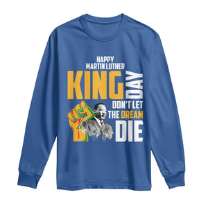 Happy MLK Day Don't Let The Dream Die Long Sleeve Shirt Martin Luther King Black History Month TS11 Royal Blue Print Your Wear