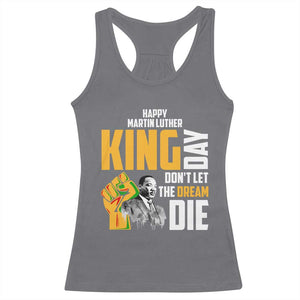 Happy MLK Day Don't Let The Dream Die Racerback Tank Top Martin Luther King Black History Month TS11 Charcoal Print Your Wear