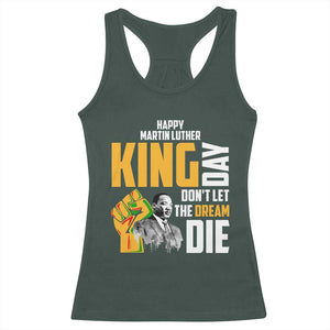 Happy MLK Day Don't Let The Dream Die Racerback Tank Top Martin Luther King Black History Month TS11 Dark Forest Green Print Your Wear