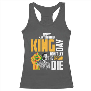 Happy MLK Day Don't Let The Dream Die Racerback Tank Top Martin Luther King Black History Month TS11 Dark Heather Print Your Wear