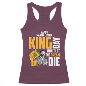 Happy MLK Day Don't Let The Dream Die Racerback Tank Top Martin Luther King Black History Month TS11 Maroon Print Your Wear