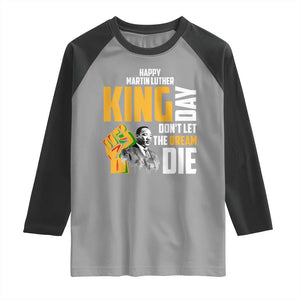 Happy MLK Day Don't Let The Dream Die Raglan Shirt Martin Luther King Black History Month TS11 Sport Gray Black Print Your Wear