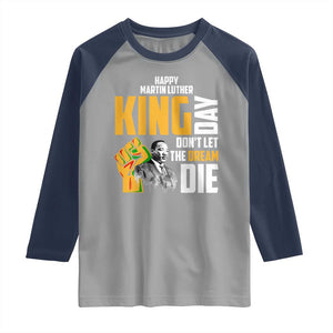Happy MLK Day Don't Let The Dream Die Raglan Shirt Martin Luther King Black History Month TS11 Sport Gray Navy Print Your Wear