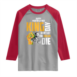 Happy MLK Day Don't Let The Dream Die Raglan Shirt Martin Luther King Black History Month TS11 Sport Gray Red Print Your Wear