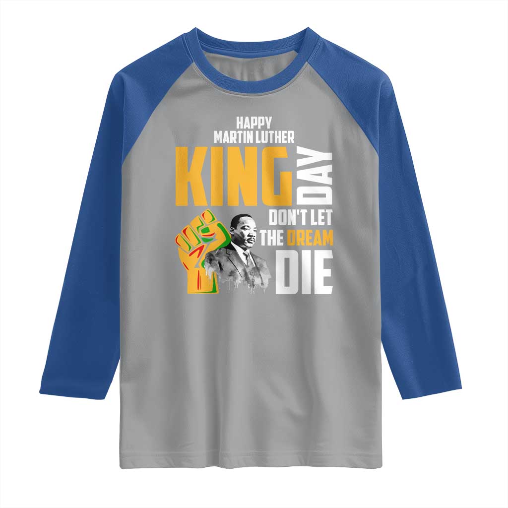 Happy MLK Day Don't Let The Dream Die Raglan Shirt Martin Luther King Black History Month TS11 Sport Gray Royal Print Your Wear