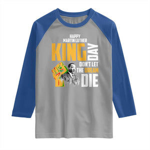 Happy MLK Day Don't Let The Dream Die Raglan Shirt Martin Luther King Black History Month TS11 Sport Gray Royal Print Your Wear