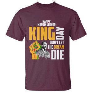 Happy MLK Day Don't Let The Dream Die T Shirt Martin Luther King Black History Month TS11 Maroon Print Your Wear