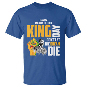 Happy MLK Day Don't Let The Dream Die T Shirt Martin Luther King Black History Month TS11 Royal Blue Print Your Wear