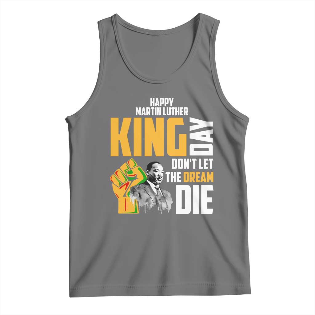 Happy MLK Day Don't Let The Dream Die Tank Top Martin Luther King Black History Month TS11 Black Heather Print Your Wear