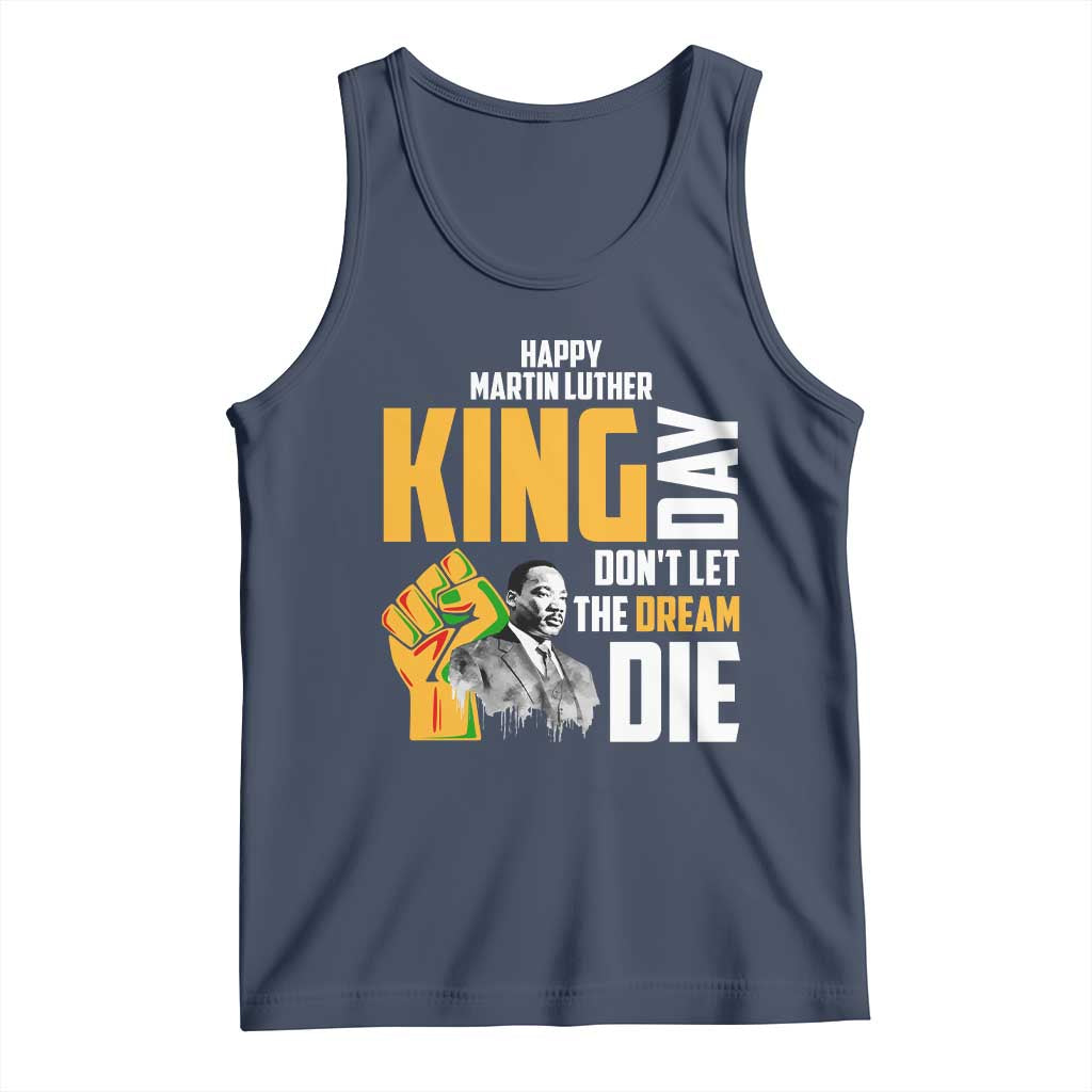 Happy MLK Day Don't Let The Dream Die Tank Top Martin Luther King Black History Month TS11 Navy Print Your Wear