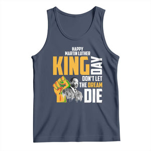 Happy MLK Day Don't Let The Dream Die Tank Top Martin Luther King Black History Month TS11 Navy Print Your Wear
