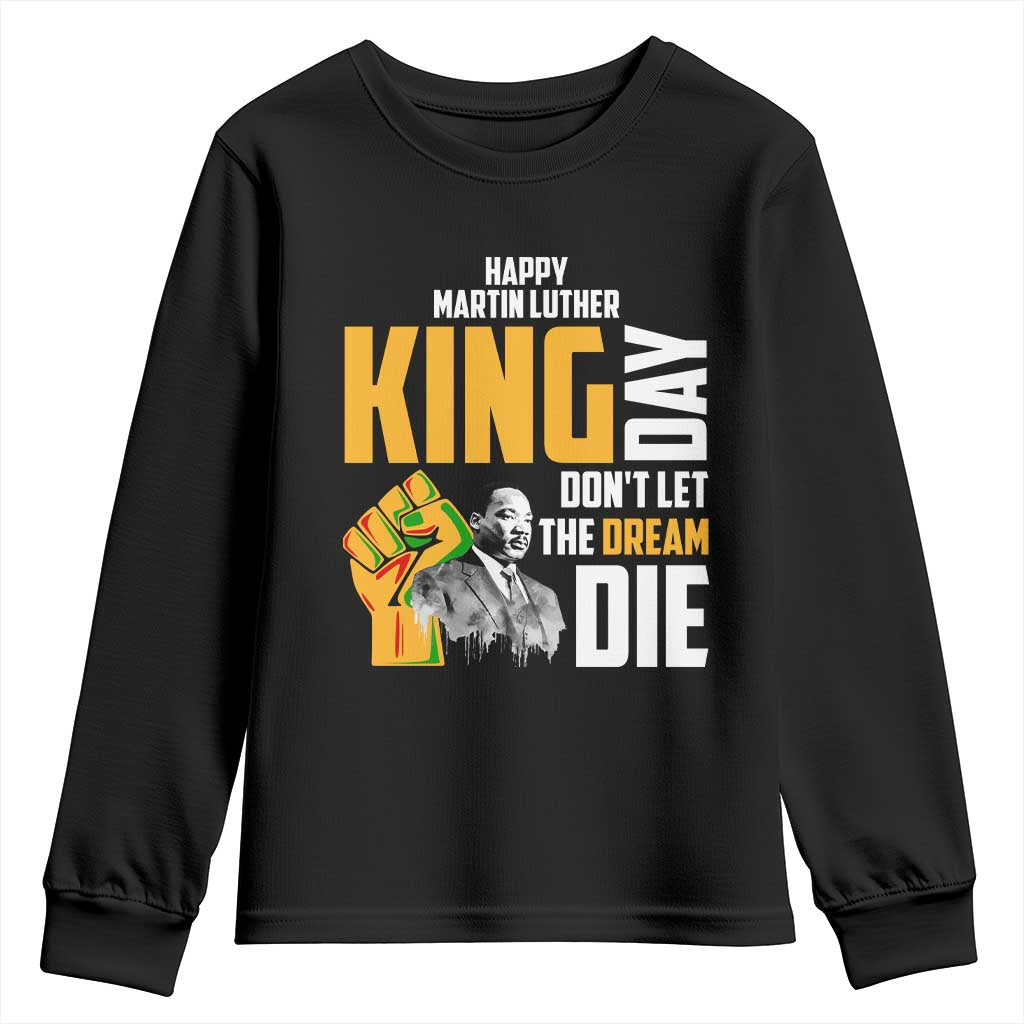 Happy MLK Day Don't Let The Dream Die Youth Sweatshirt Martin Luther King Black History Month TS11 Black Print Your Wear