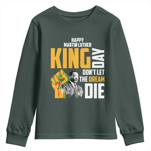 Happy MLK Day Don't Let The Dream Die Youth Sweatshirt Martin Luther King Black History Month TS11 Dark Forest Green Print Your Wear