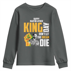 Happy MLK Day Don't Let The Dream Die Youth Sweatshirt Martin Luther King Black History Month TS11 Dark Heather Print Your Wear