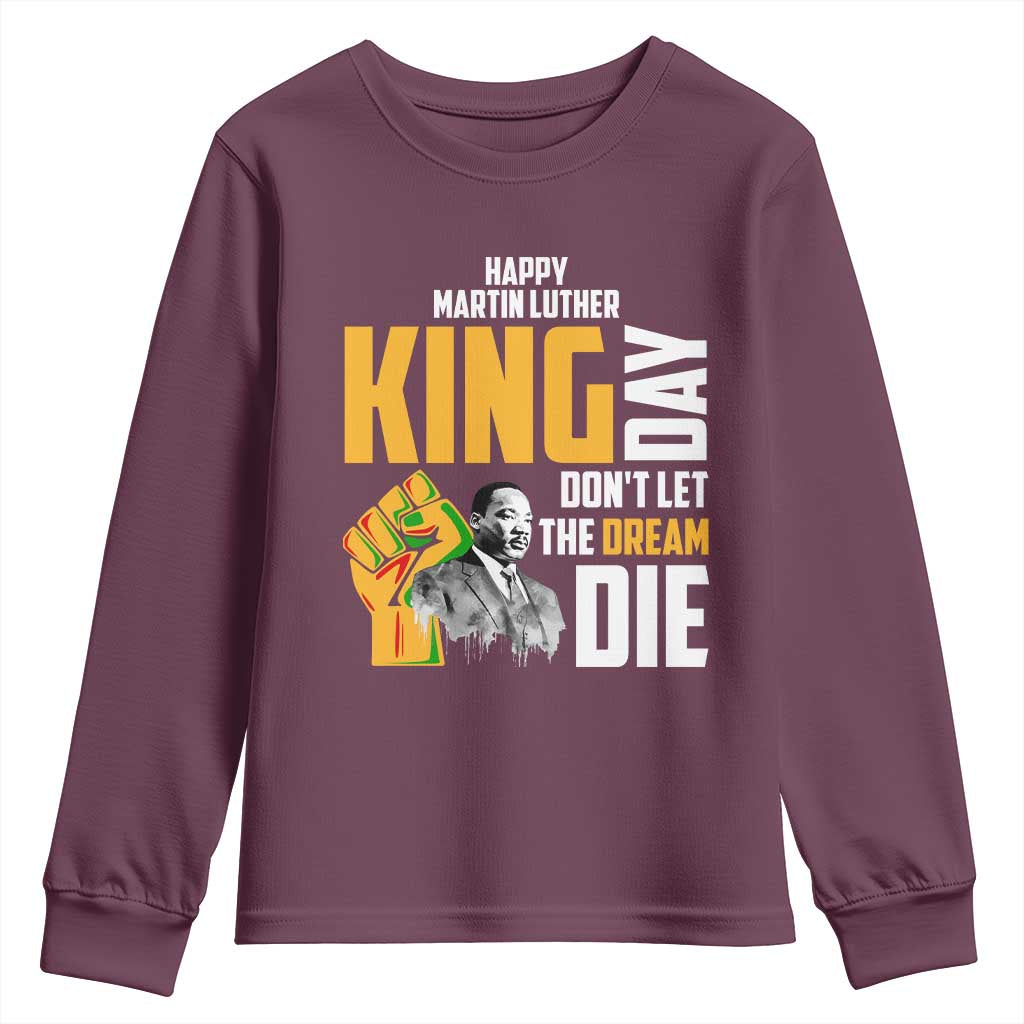 Happy MLK Day Don't Let The Dream Die Youth Sweatshirt Martin Luther King Black History Month TS11 Maroon Print Your Wear