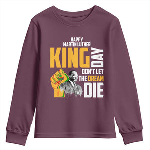Happy MLK Day Don't Let The Dream Die Youth Sweatshirt Martin Luther King Black History Month TS11 Maroon Print Your Wear