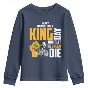 Happy MLK Day Don't Let The Dream Die Youth Sweatshirt Martin Luther King Black History Month TS11 Navy Print Your Wear