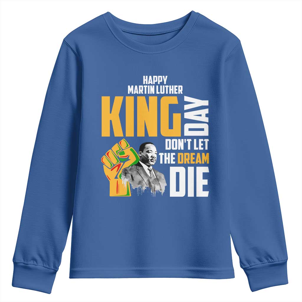 Happy MLK Day Don't Let The Dream Die Youth Sweatshirt Martin Luther King Black History Month TS11 Royal Blue Print Your Wear