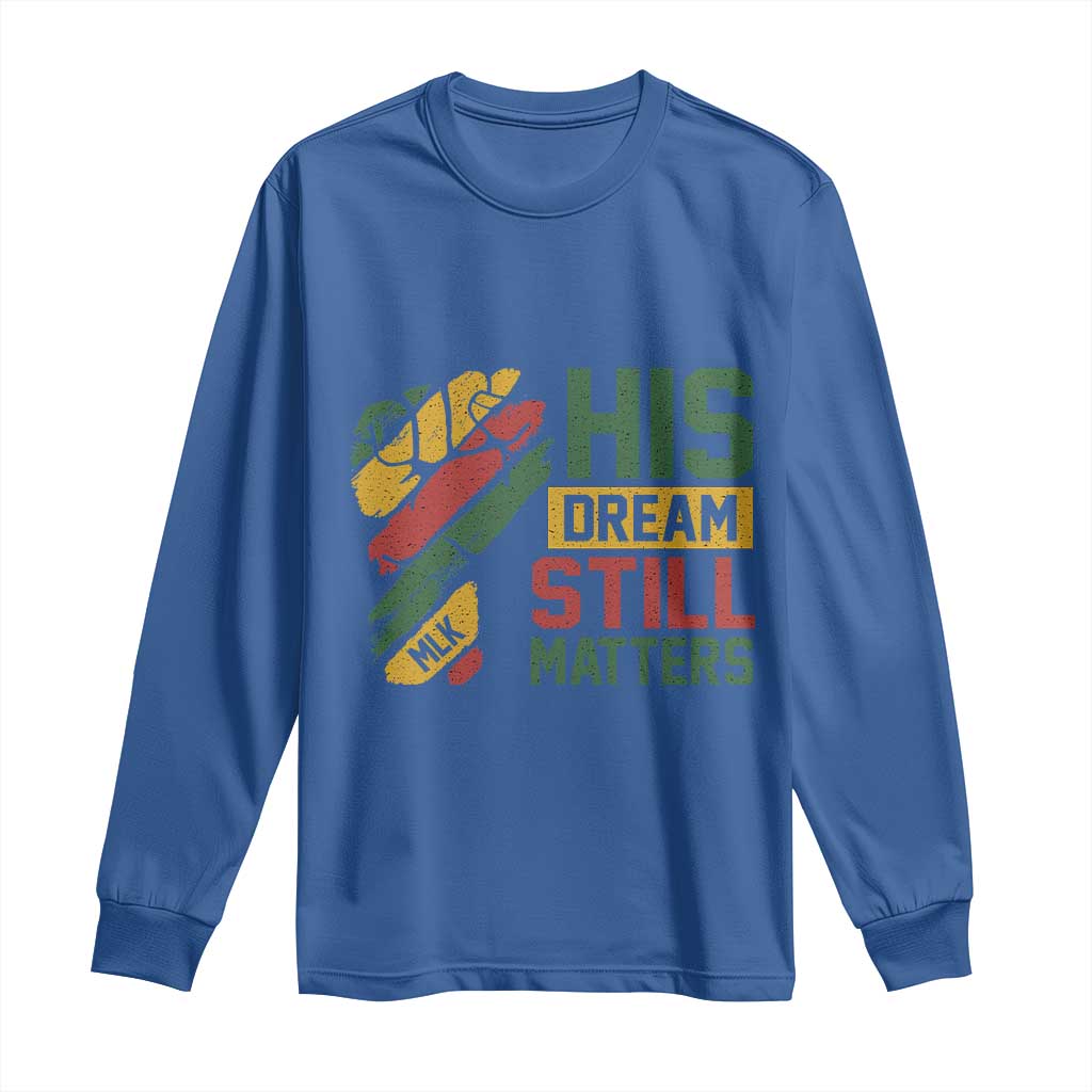 Martin Luther King Jr Long Sleeve Shirt His Dream Still Matters MLK Day TS11 Royal Blue Print Your Wear