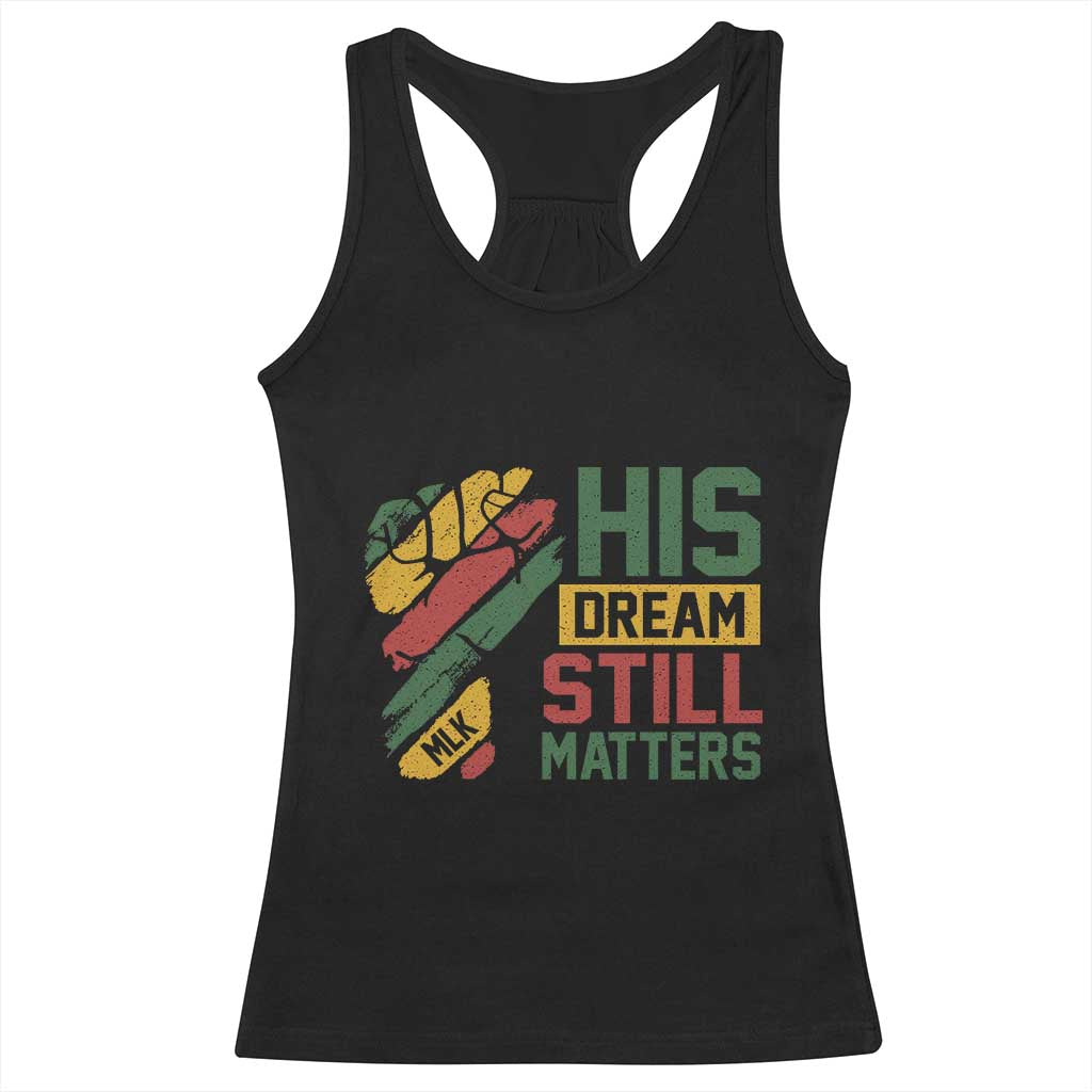 Martin Luther King Jr Racerback Tank Top His Dream Still Matters MLK Day TS11 Black Print Your Wear