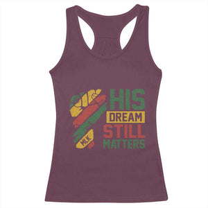 Martin Luther King Jr Racerback Tank Top His Dream Still Matters MLK Day TS11 Maroon Print Your Wear