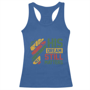 Martin Luther King Jr Racerback Tank Top His Dream Still Matters MLK Day TS11 Royal Blue Print Your Wear