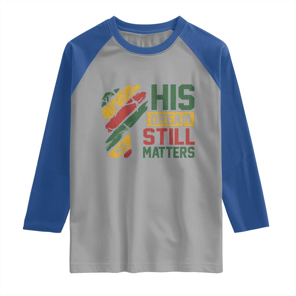Martin Luther King Jr Raglan Shirt His Dream Still Matters MLK Day TS11 Sport Gray Royal Print Your Wear