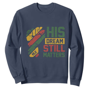 Martin Luther King Jr Sweatshirt His Dream Still Matters MLK Day TS11 Navy Print Your Wear