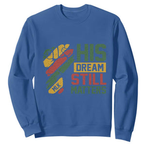 Martin Luther King Jr Sweatshirt His Dream Still Matters MLK Day TS11 Royal Blue Print Your Wear