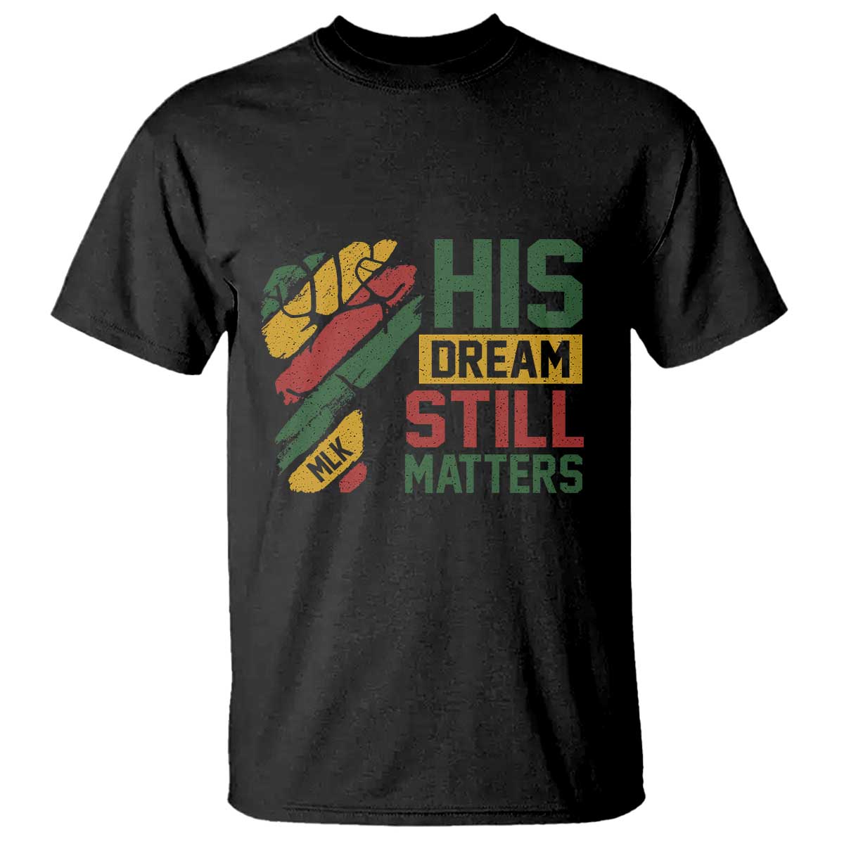 Martin Luther King Jr T Shirt His Dream Still Matters MLK Day TS11 Black Print Your Wear