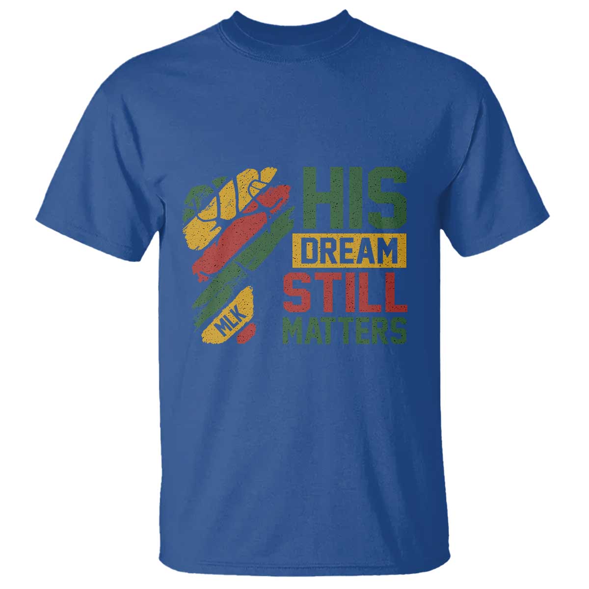 Martin Luther King Jr T Shirt His Dream Still Matters MLK Day TS11 Royal Blue Print Your Wear