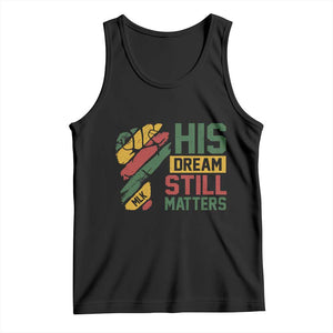 Martin Luther King Jr Tank Top His Dream Still Matters MLK Day TS11 Black Print Your Wear